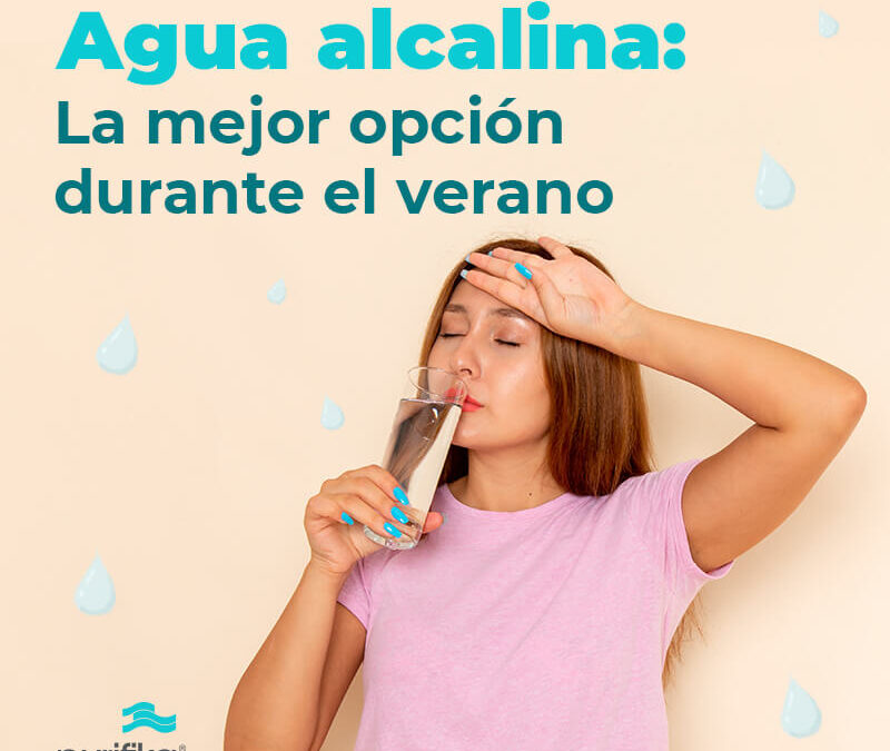 Agua alcalina: La mejor opción durante el verano